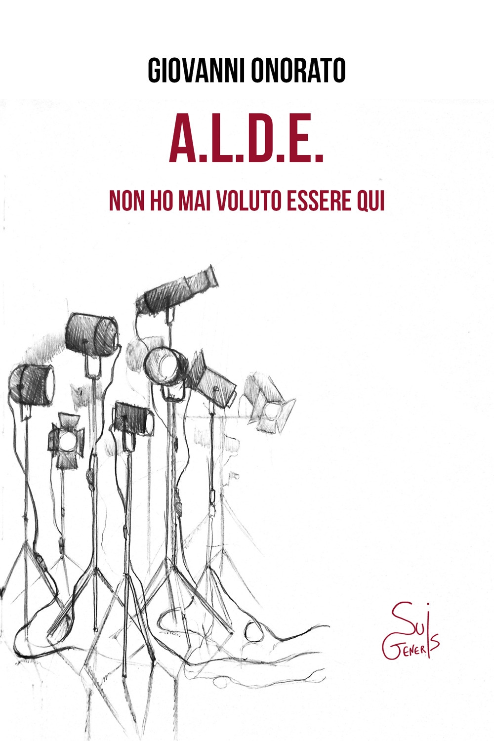 A.L.D.E. Non ho mai voluto essere qui