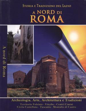 A Nord di Roma, Roma, Editalia, 2006