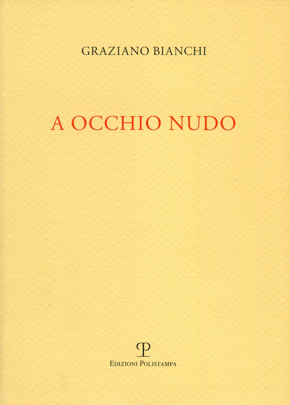 A occhio nudo, Firenze, Polistampa, 2014