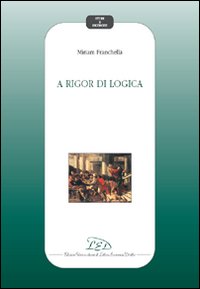 A rigor di logica, Milano, LED - Edizioni Universitarie di …