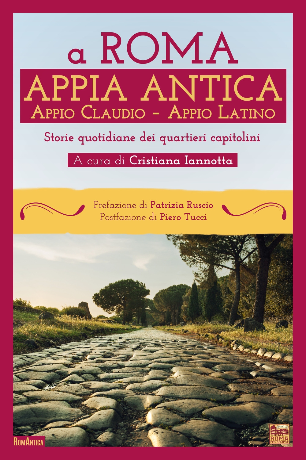 A Roma. Appia Antica. Appio Claudio-Appio Latino. Storie quotidiane dei …