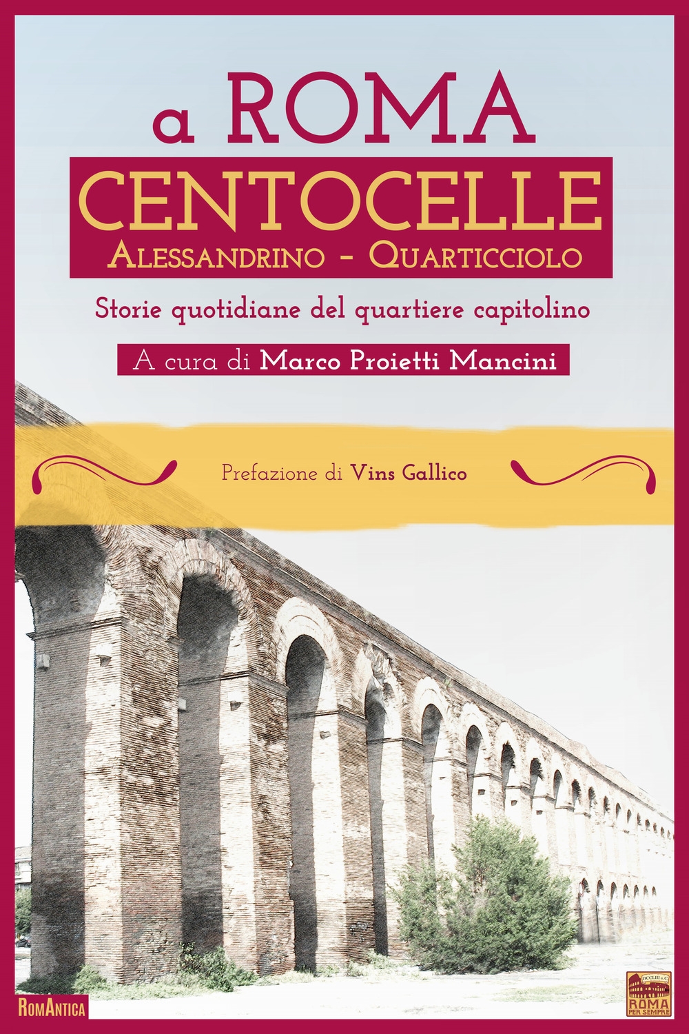 A Roma Centocelle. Alessandro-Quarticciolo. Storie quotidiane del quartiere capitolino