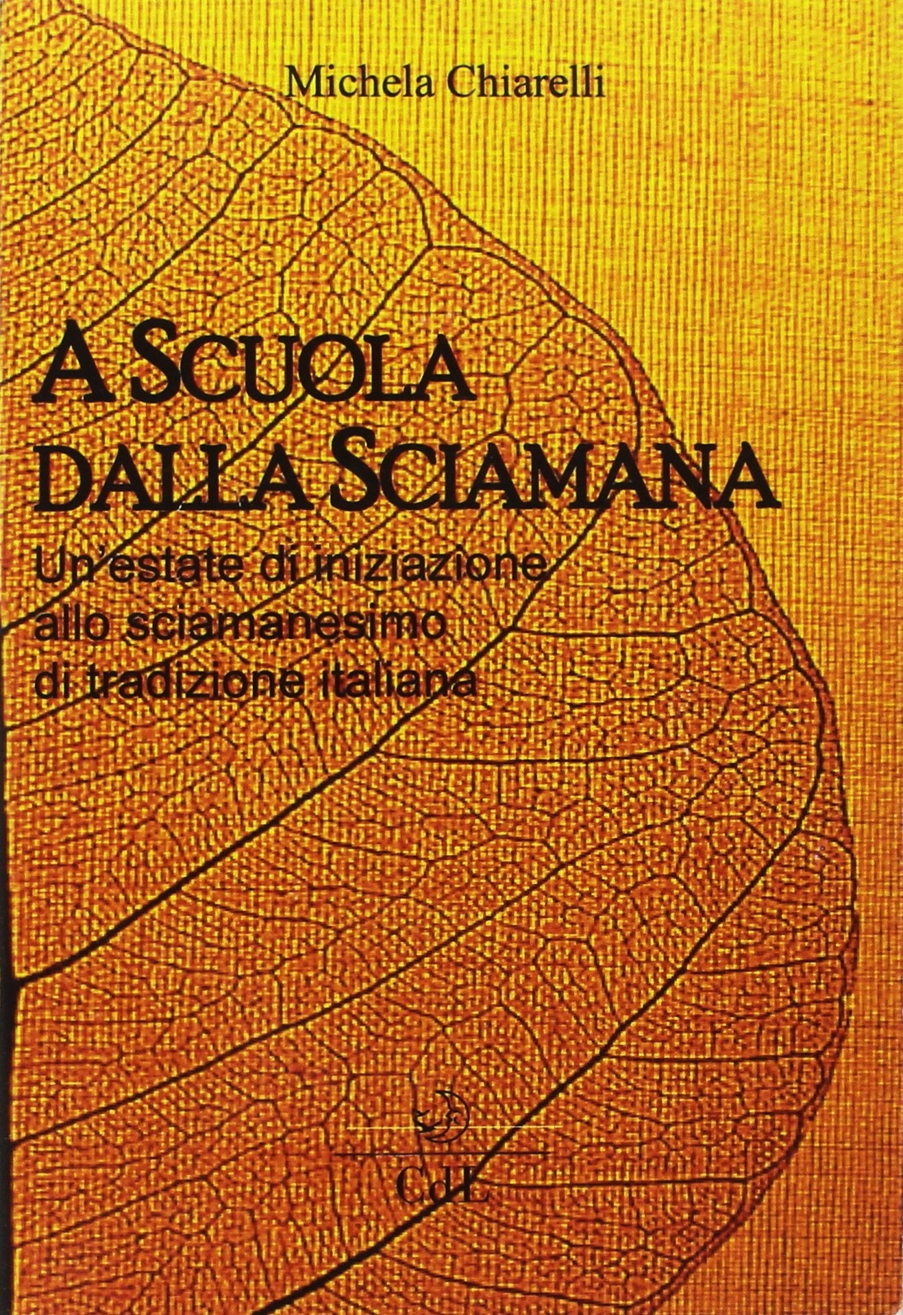 A Scuola dalla Sciamana. Un'Estate di Iniziazione allo Sciamanesimo di …