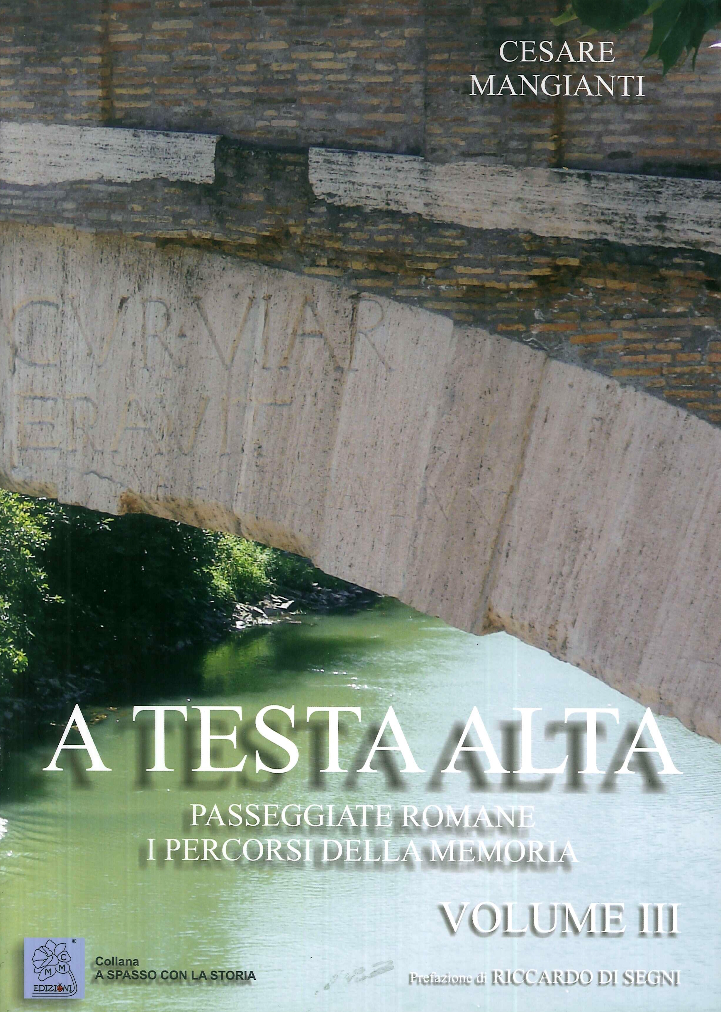 A Testa Alta. Passeggiate Romane. I Percorsi della Memoria. Vol. …