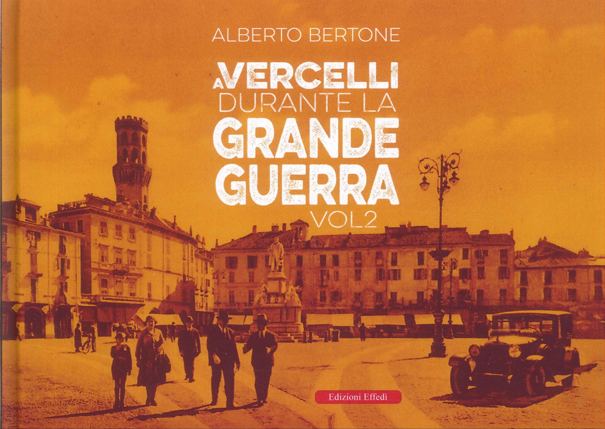 A Vercelli Durante la Grande Guerra Vol 2