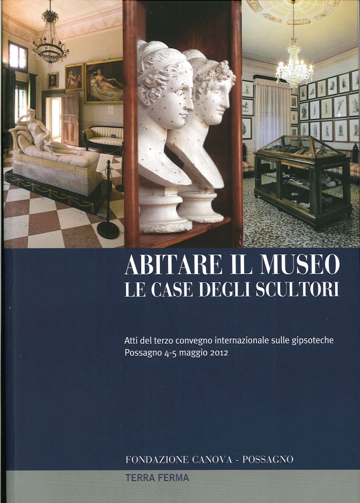 Abitare il Museo. Le Case degli Scultori. Atti del 3° …