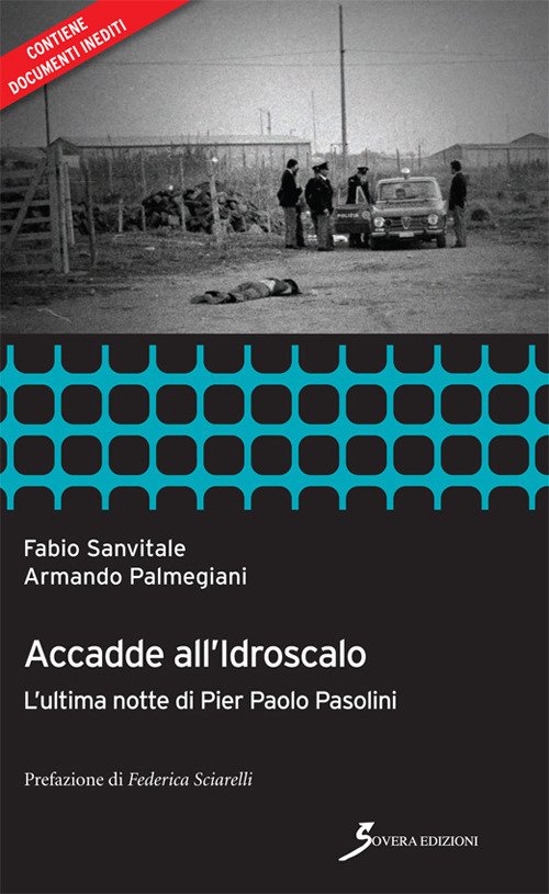Accadde all'idroscalo. L'ultima notte di Pier Paolo Pasolini, Roma, Sovera …