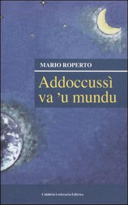 Addoccussì va 'u mundu. Raccolta di versi in vernacolo maieratano, …