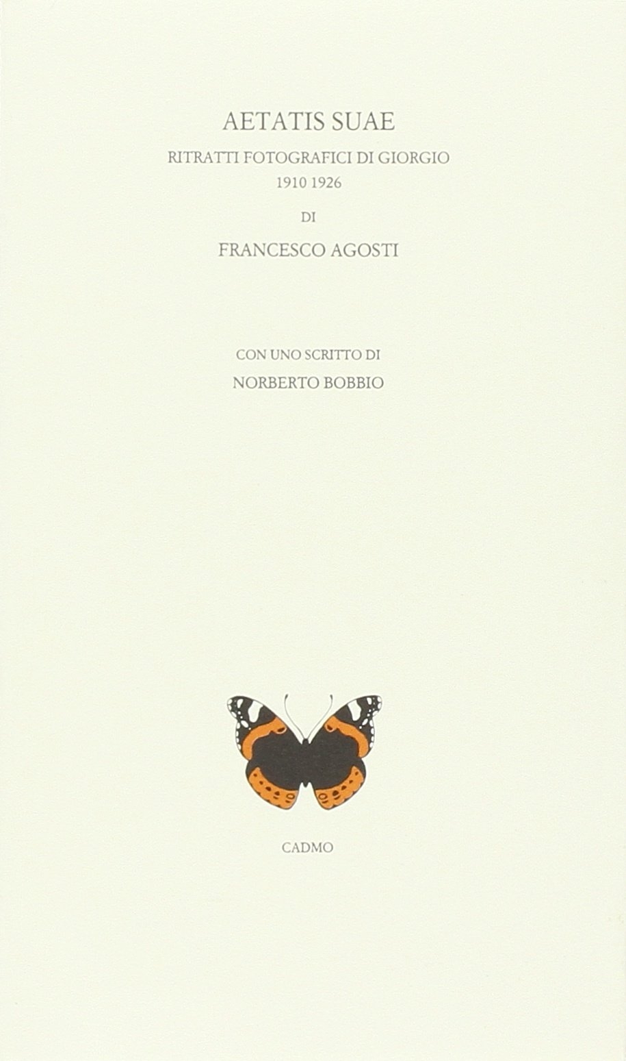 Aetatis suae: ritratti fotografici di Giorgio 1910-1926 con uno scritto …