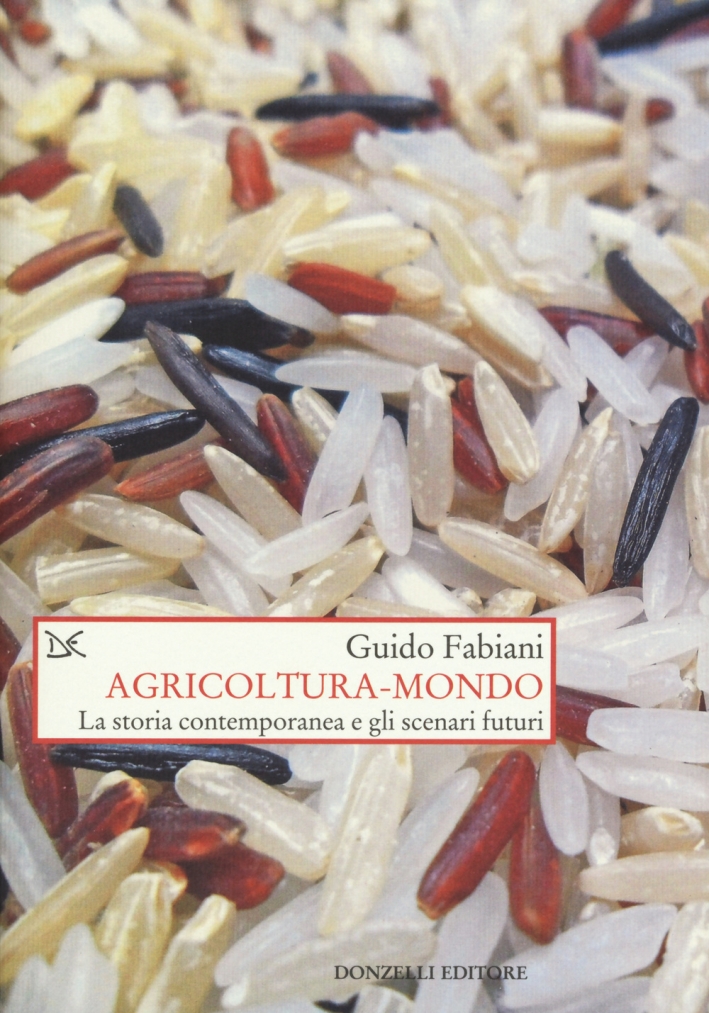 Agricoltura-mondo. La storia contemporanea e gli scenari futuri, Roma, Donzelli …