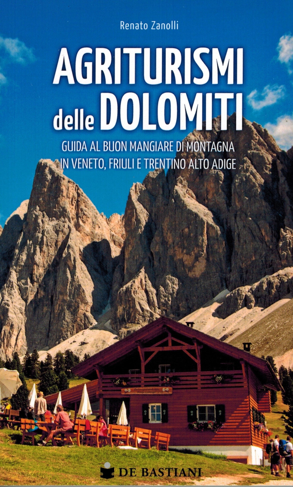 Agriturismi delle Dolomiti. Guida al buon mangiare di montagna in …