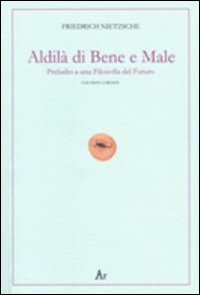 Al di là del bene e del male. Preludio a …