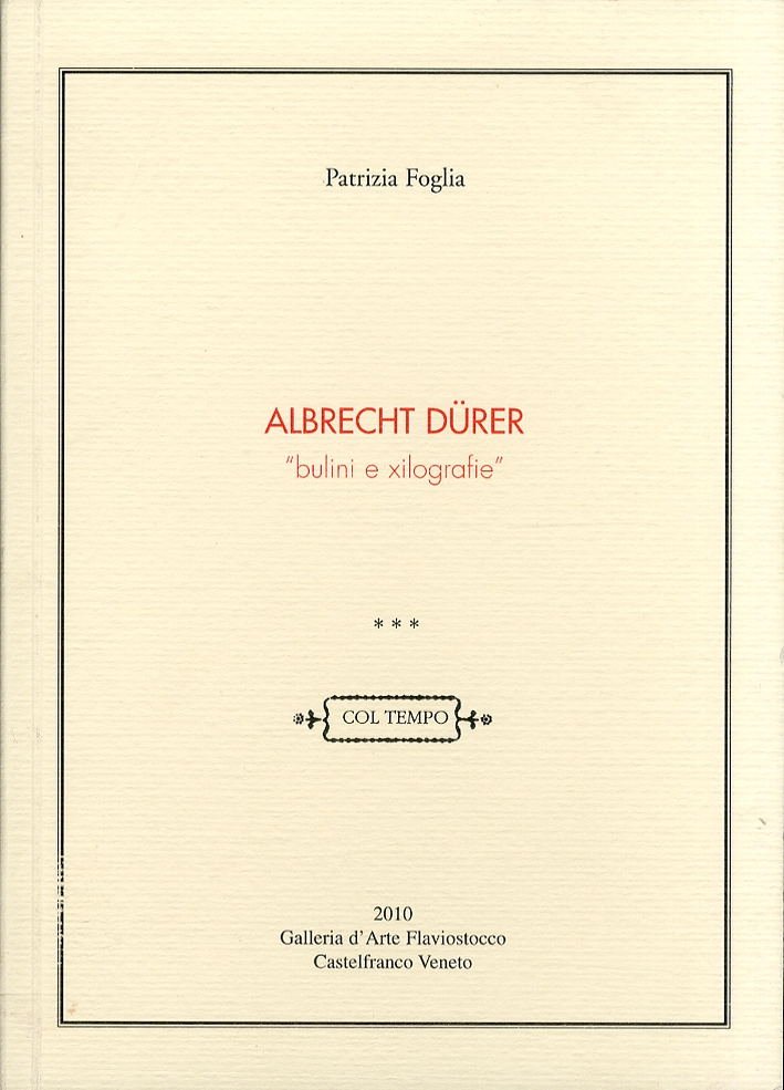 Albrecht Dürer. Bulini e xilografie, Castelfranco Veneto, Galleria D'Arte Flaviostocco, …