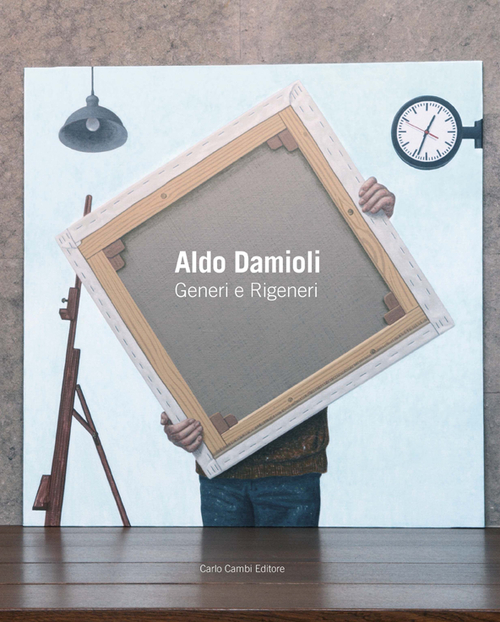Aldo Damioli. Generi e rigeneri. Ediz. italiana e inglese, Poggibonsi, …
