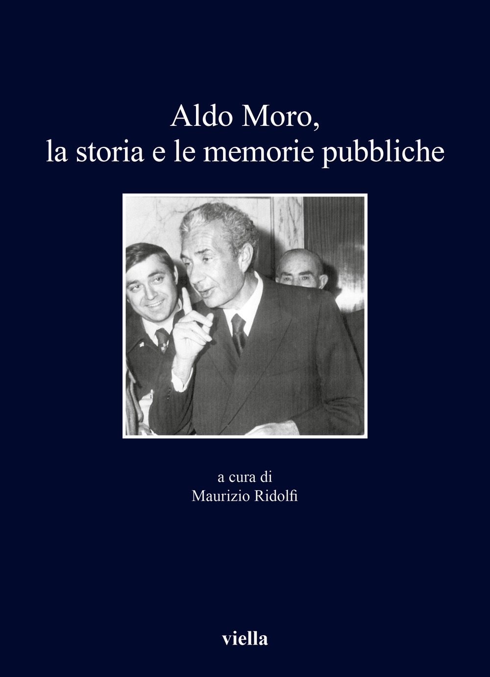 Aldo Moro. La storia e le memorie pubbliche