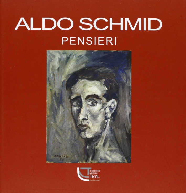 Aldo Schmid. Pensieri, Trento, Tipolitografia Temi, 2011