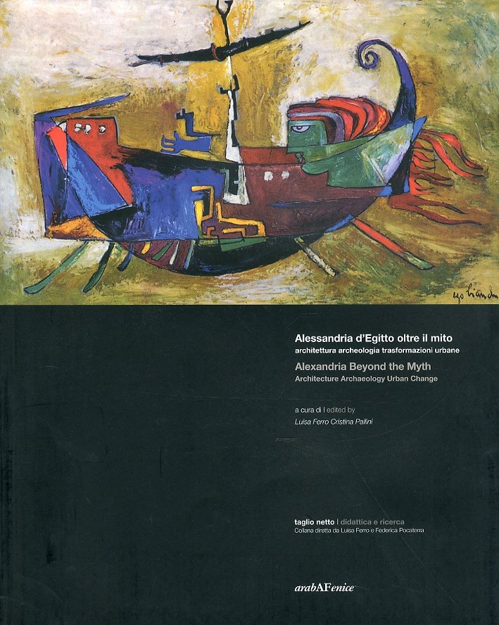 Alessandria d'Egitto Oltre il Mito. Architettura Archeologia Trasformazioni Urbane. Ediz. …