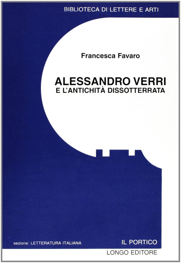 Alessandro Verri e l'antichità dissotterrata, Ravenna, Angelo Longo Editore, 1998