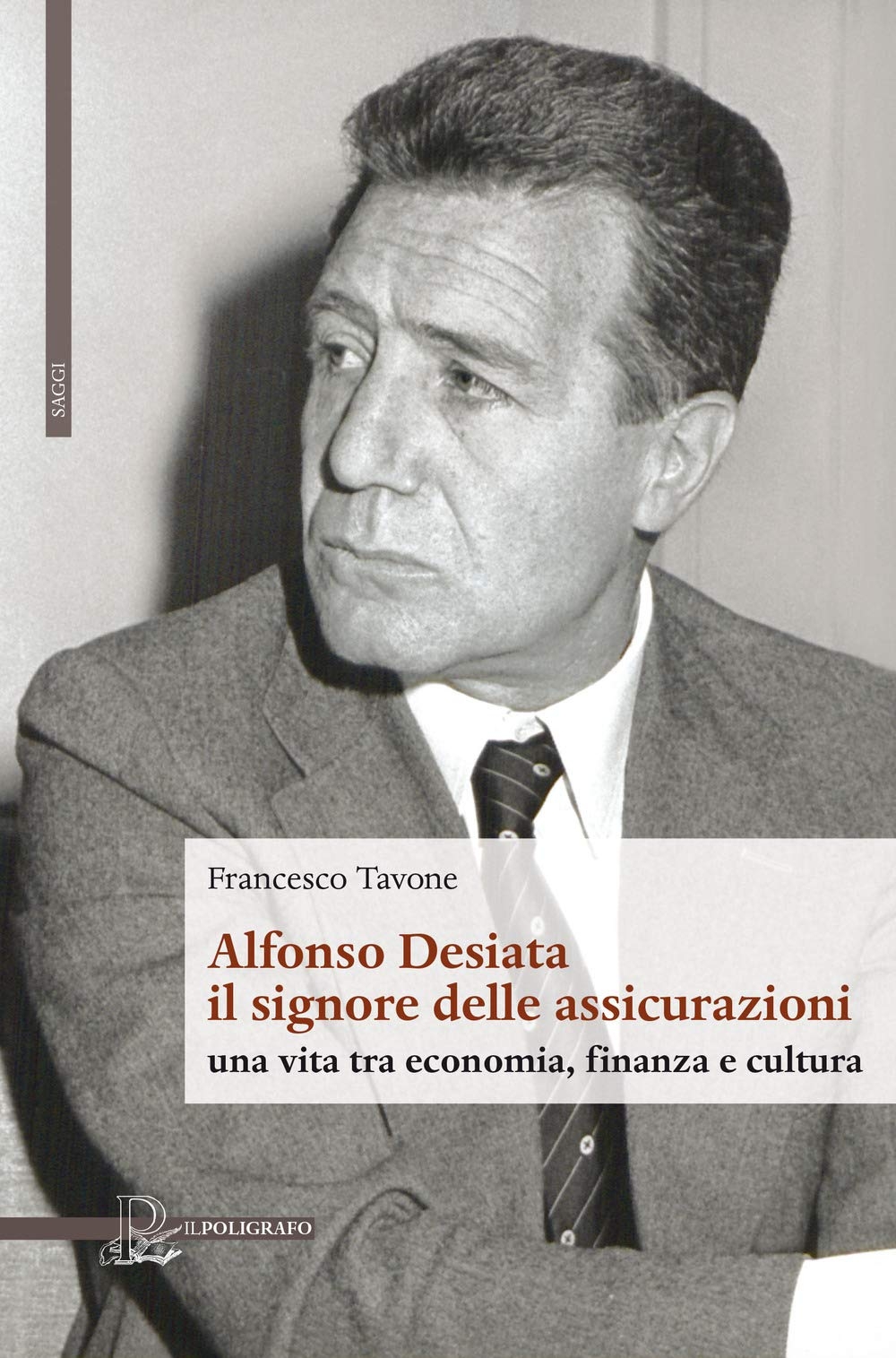 Alfonso Desiata il Signore delle Assicurazioni una Vita tra Economia, …