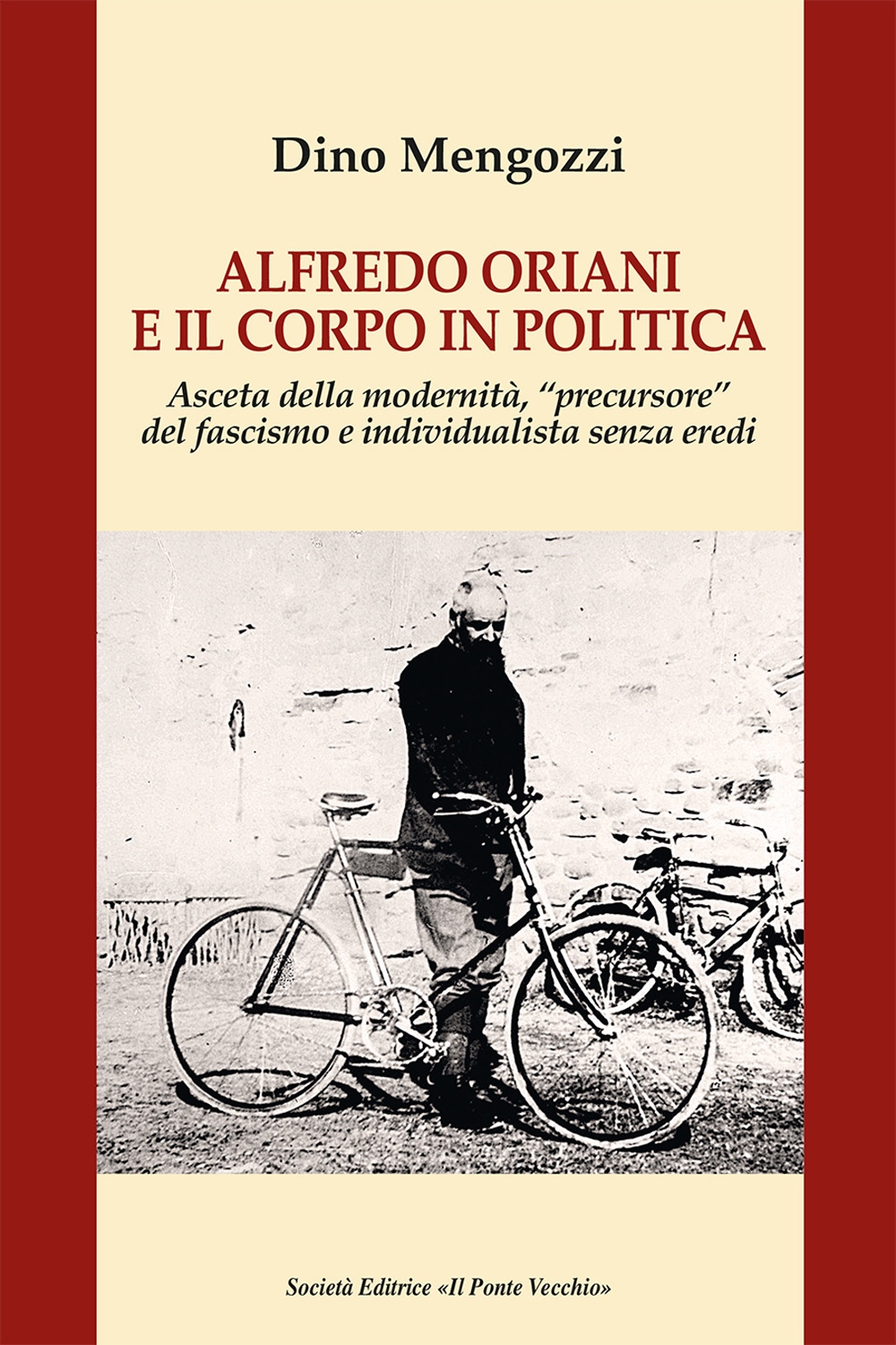 Alfredo Oriani e il corpo in politica. Asceta della modernità, …
