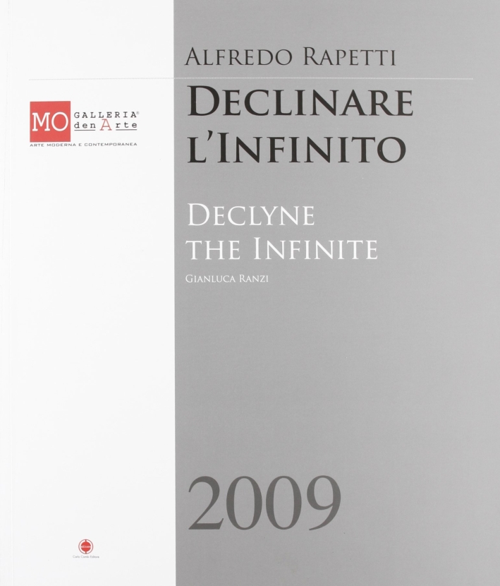 Alfredo Rapetti. Declinare l'infinito, Poggibonsi, Carlo Cambi Editore, 2009