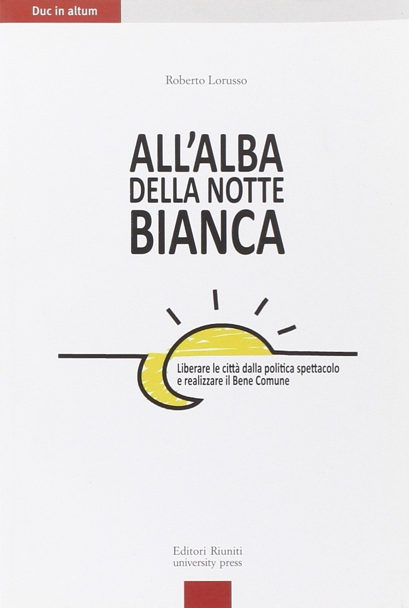 All'alba della Notte Bianca. Liberare la città dalla politica spettacolo …