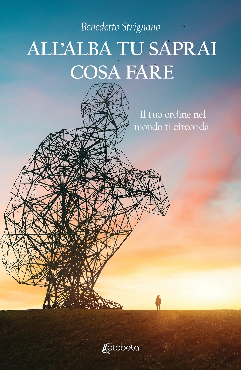 All'alba tu saprai cosa fare. Il tuo ordine nel mondo …