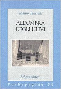 All'ombra degli ulivi, Fasano, Schena Editore, 2009