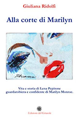 Alla corte di Marilyn. Vita e storia di Lena Pepitone …