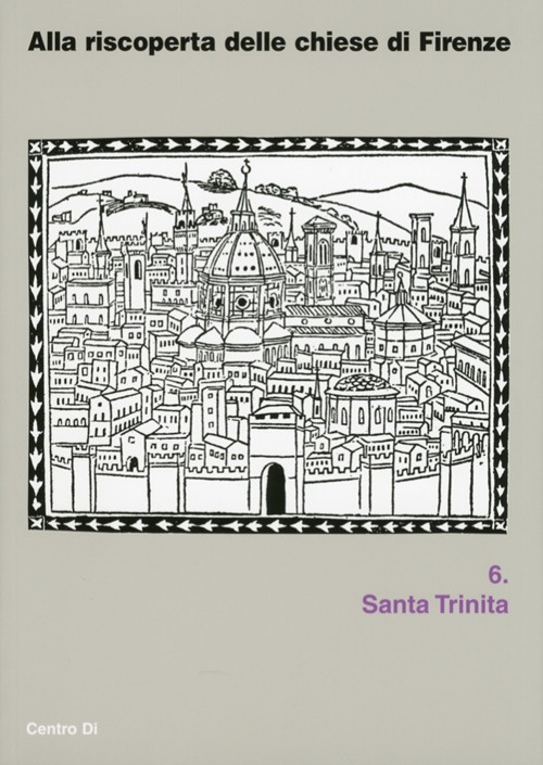 Alla riscoperta delle chiese di Firenze. 6. Santa Trinita