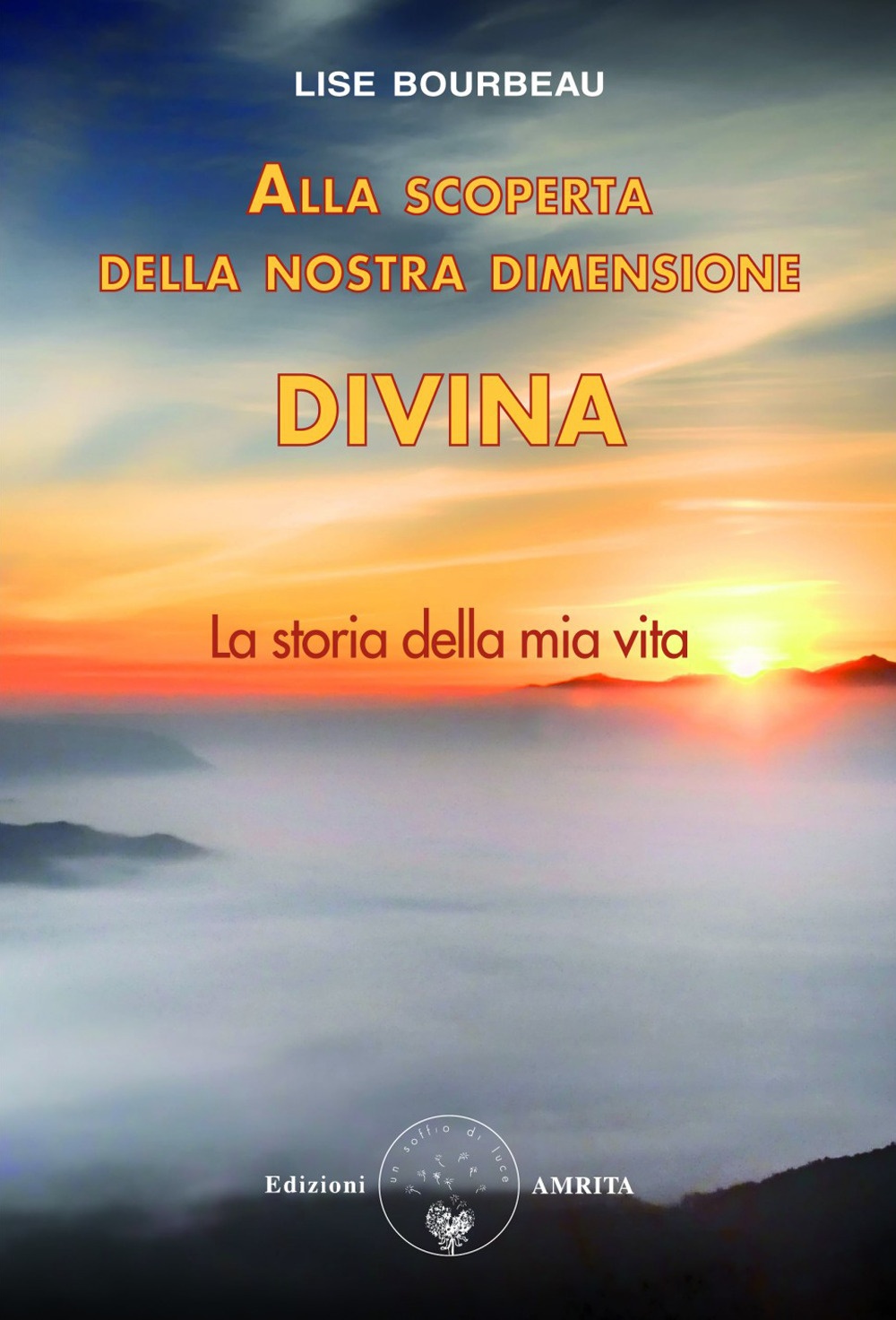 Alla scoperta della nostra dimensione divina. La storia della mia …