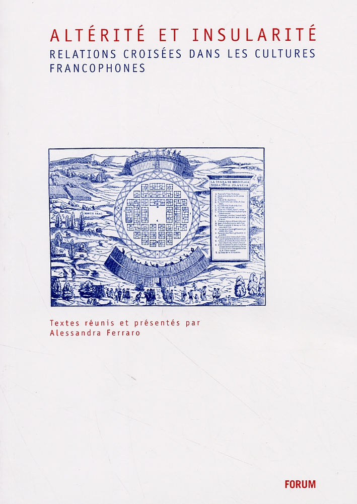 Altérité et insularité. Relations croisées dans les cultures francophones. Alterità …