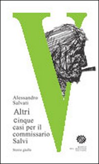 Altri cinque casi per il commissario Salvi, Massarosa, Del Bucchia, …