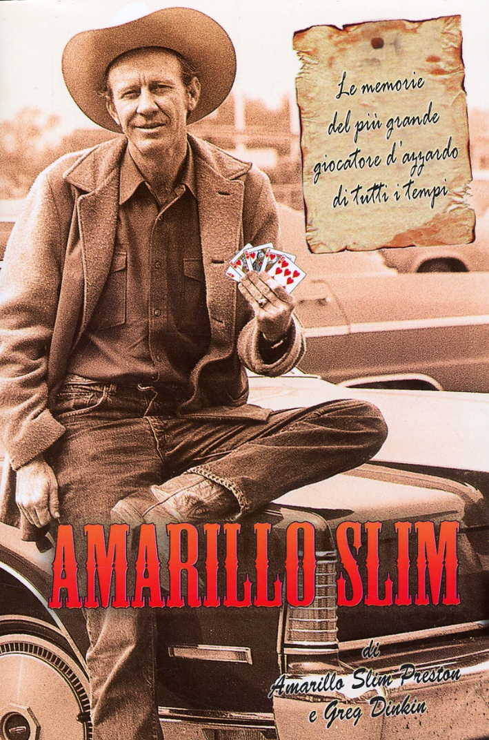 Amarillo Slim. Le memorie del più grande giocatore d'azzardo di …