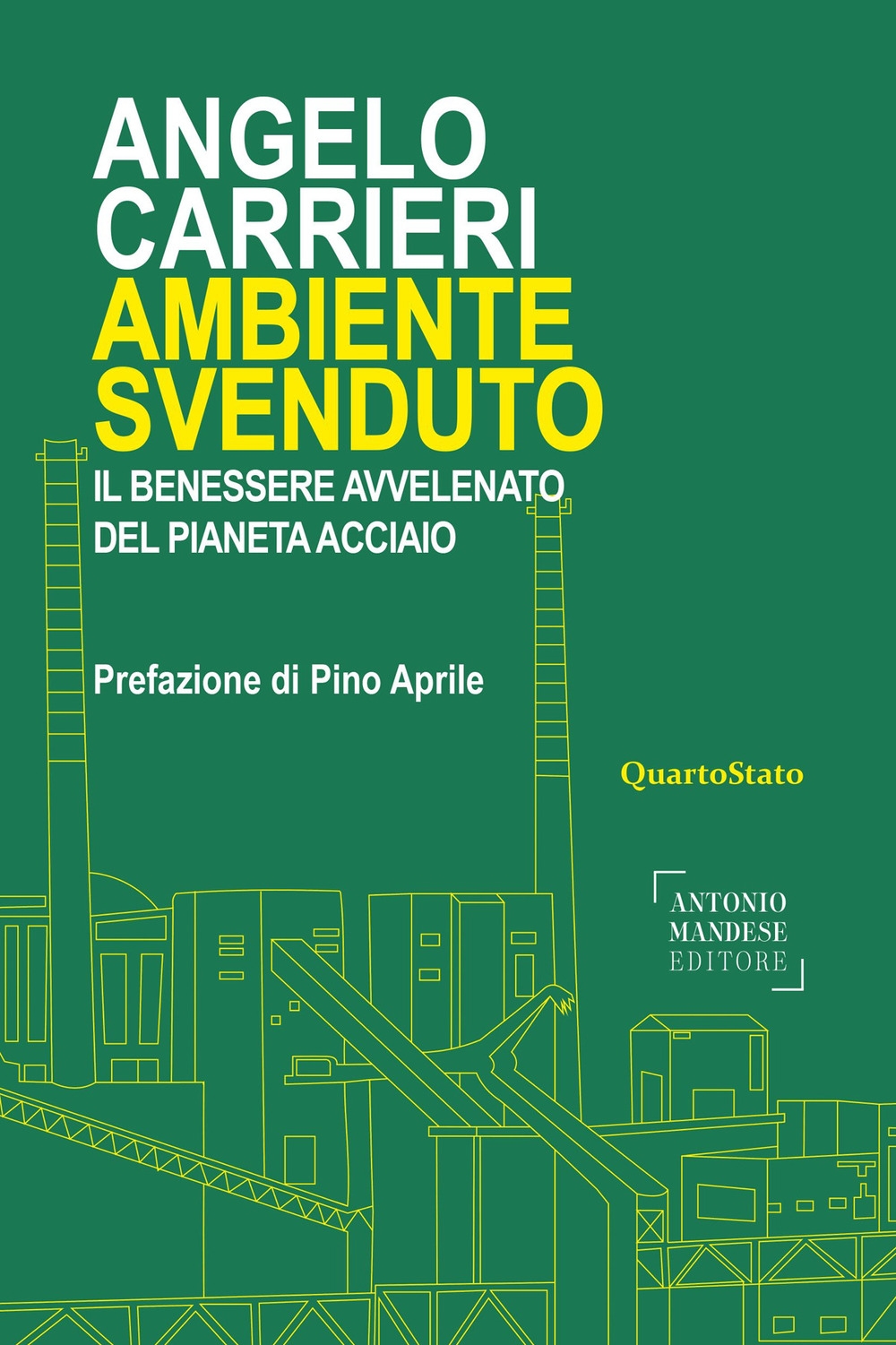 Ambiente svenduto. Il benessere avvelenato del pianeta acciaio