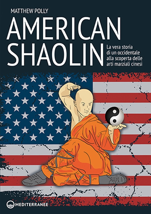 American Shaolin. La vera storia di un occidentale alla scoperta …