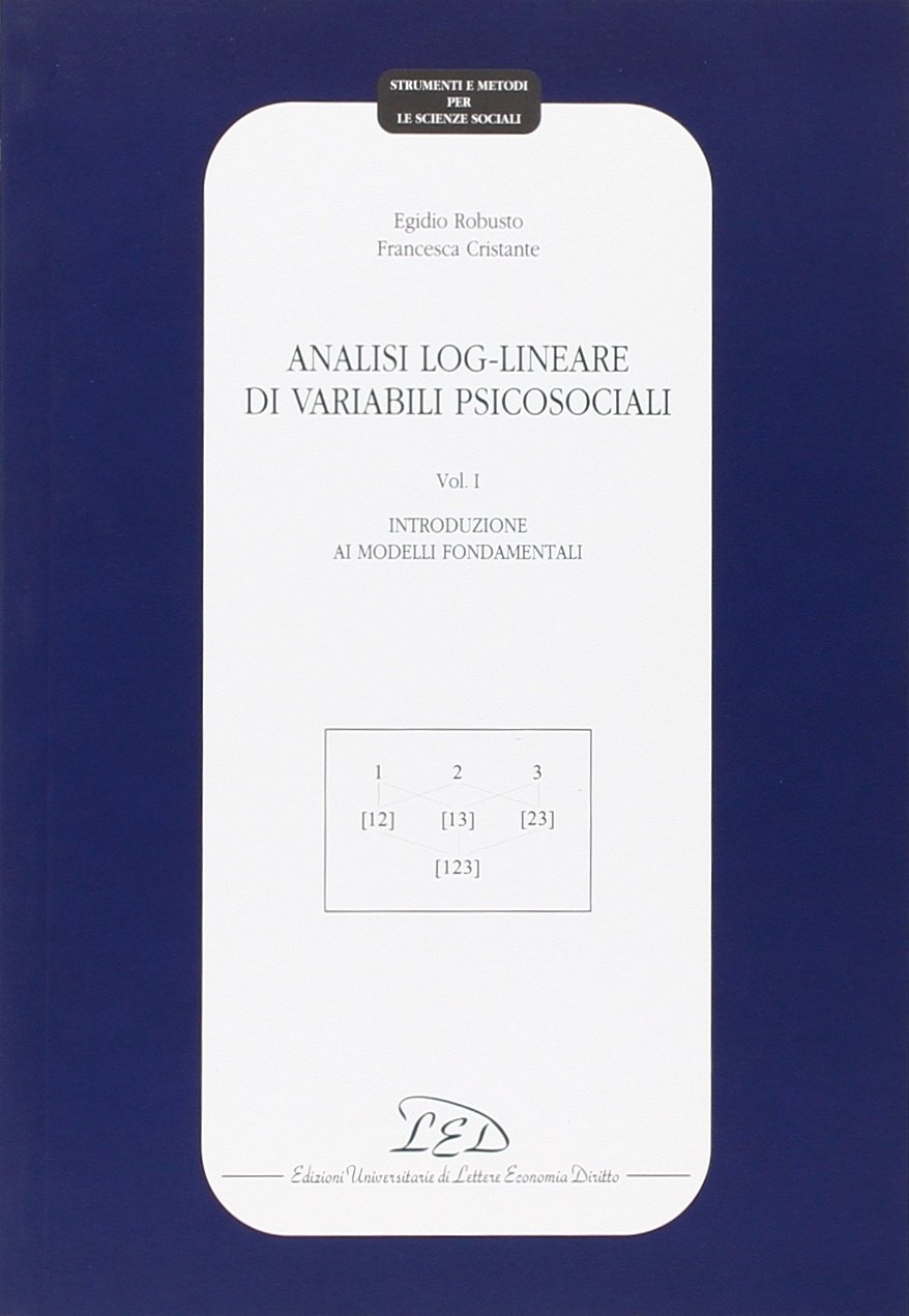 Analisi log-lineare di variabili psicosociali. Vol. 1: Introduzione ai modelli …
