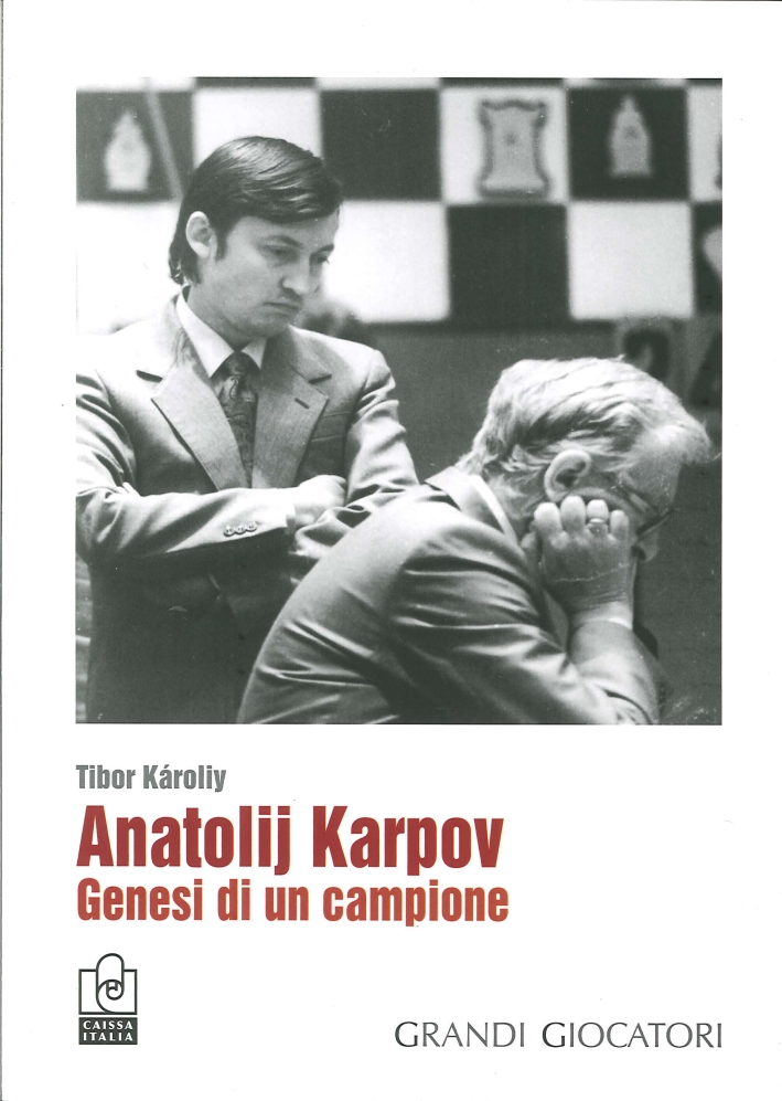 Anatolij Karpov. Genesi di un Campione. (1961 - 85)