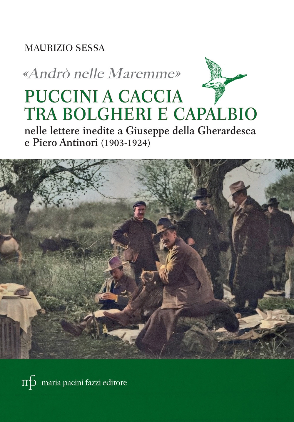 «Andrò nelle maremme». Puccini a caccia tra Bolgheri e Capalbio. …