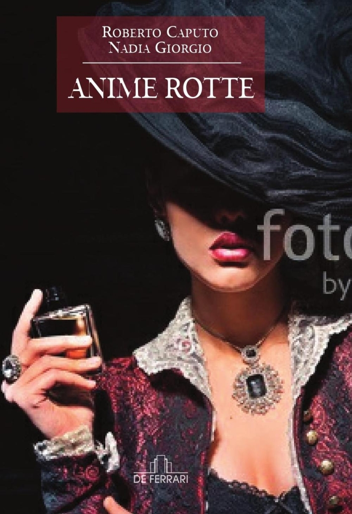 Anime rotte, Genova, De Ferrari Editore, 2016