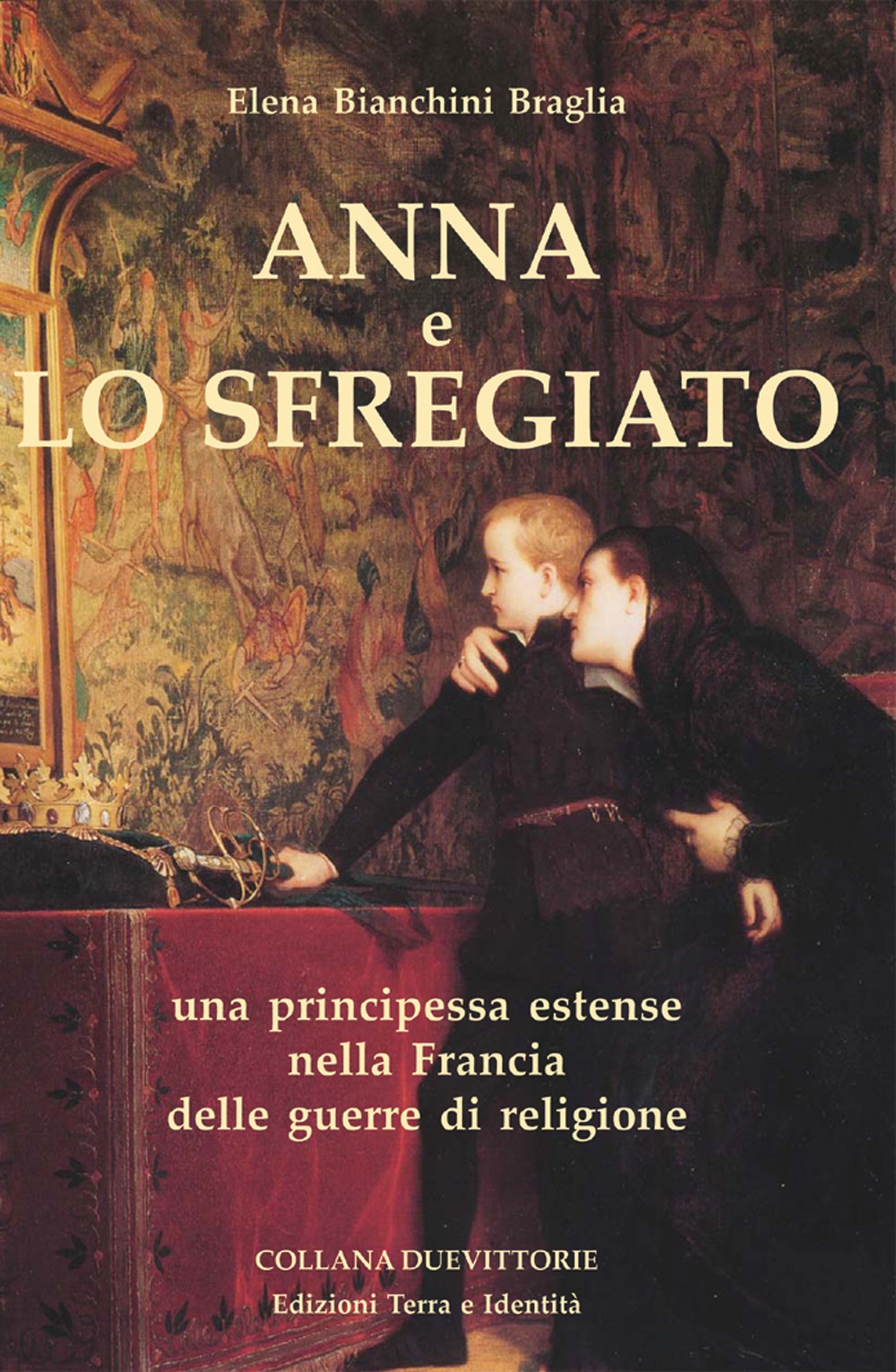 Anna e lo Sfregiato. Una principessa estense nella Francia delle …