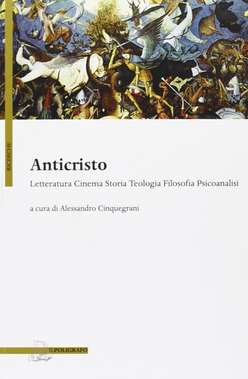 Anticristo. Letteratura, cinema, storia, teologia, filosofia Psicoanalisi.