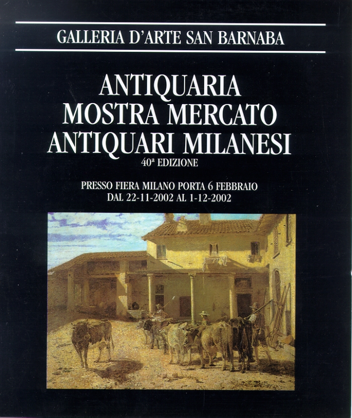 Antiquaria. Mostra mercato antiquari milanesi. 40° edizione, Milano, Galleria d'Arte …