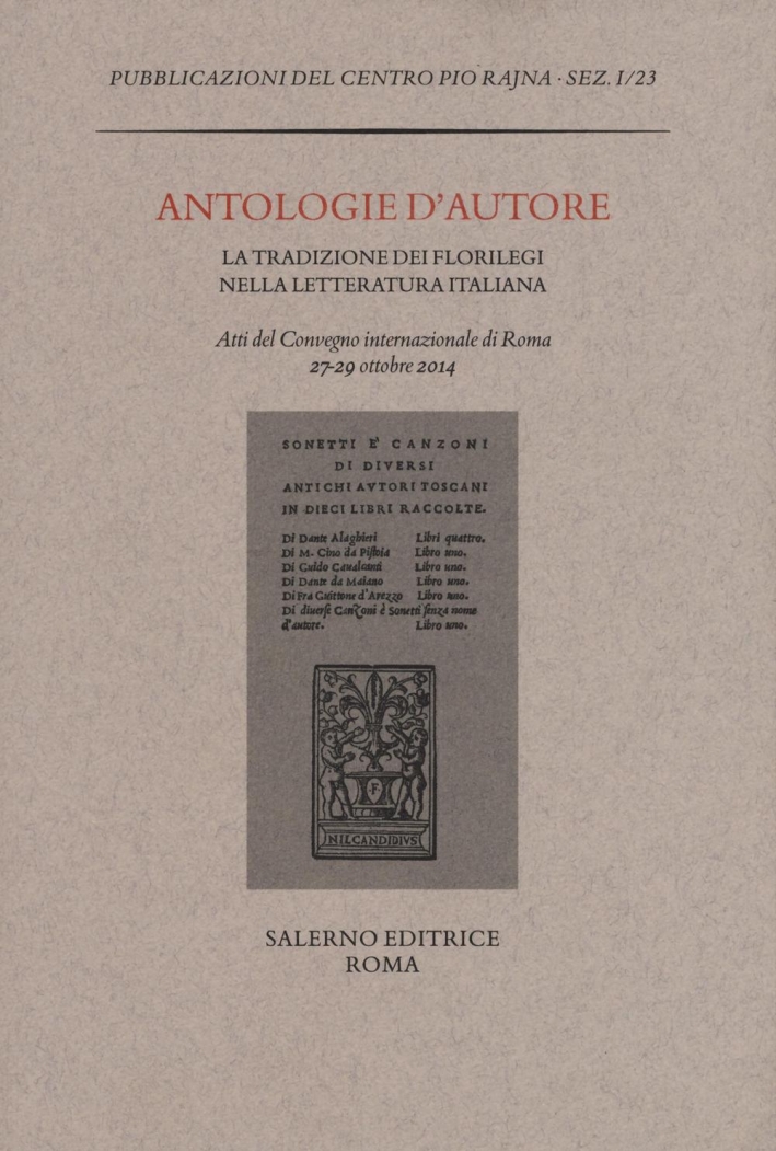 Antologie d'autore. La tradizione dei florilegi nella letteratura italiana. Atti …