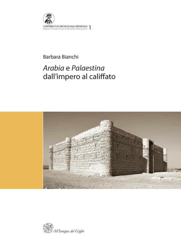 Arabia e Palestina dall'impero al califfato (Premio Ottone d'Assia e …