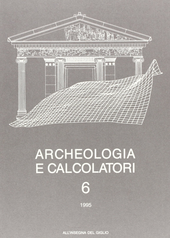 Archeologia e calcolatori. Vol. 6