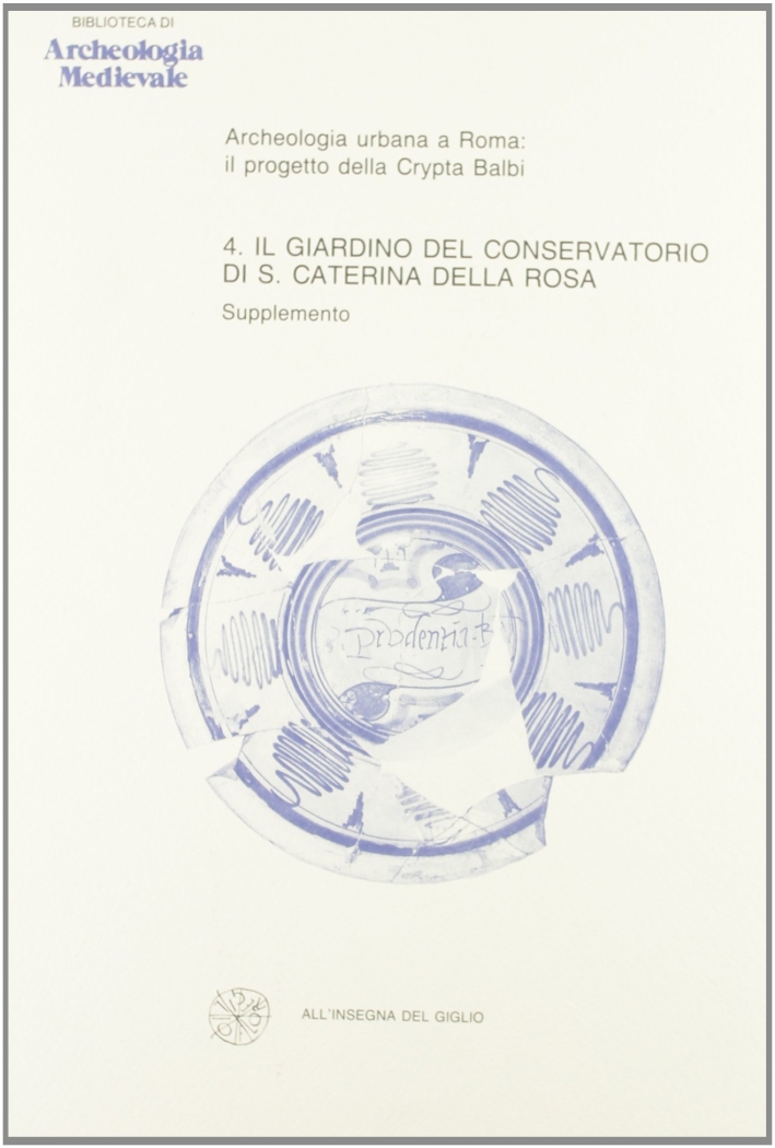 Archeologia urbana a Roma: il progetto della Crypta Balbi. Vol. …