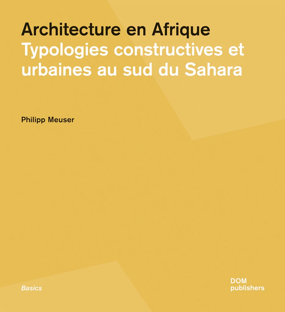 Architecture en Afrique. Typologies constructives et urbaines au sud du …