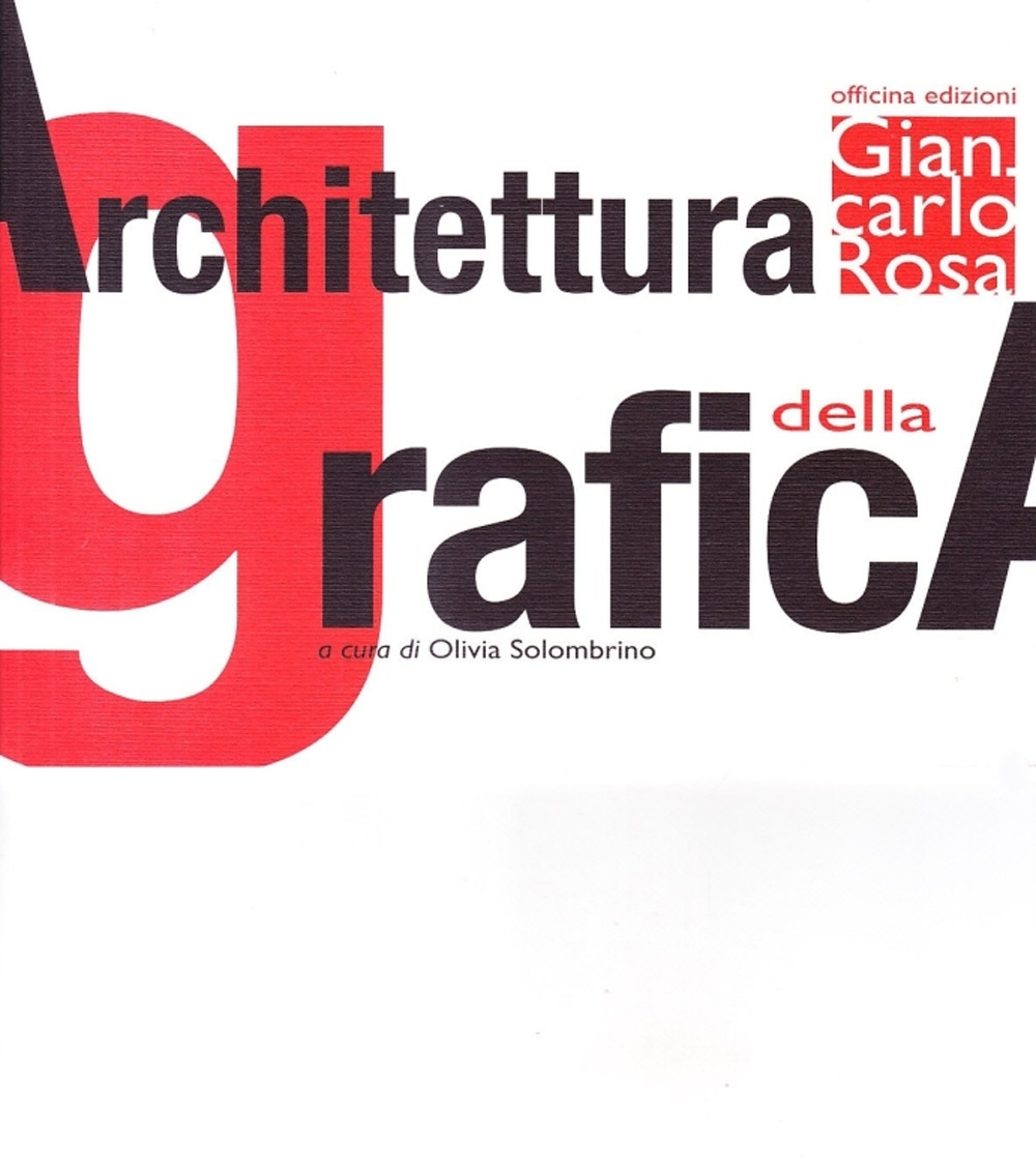 Architettura della grafica, Roma, Officina Edizioni, 2010