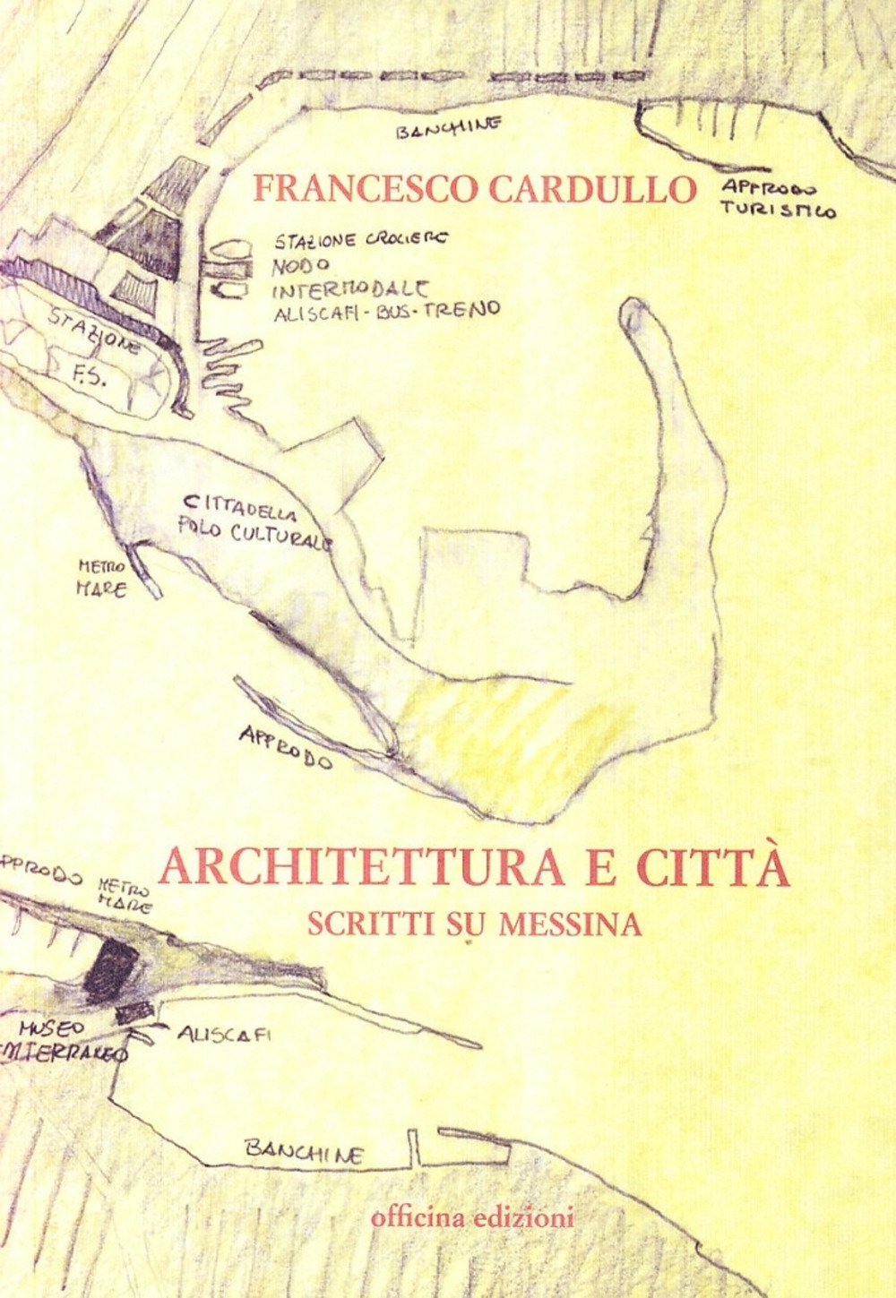 Architettura e Città. Scritti su Messina, Roma, Officina Edizioni, 2010